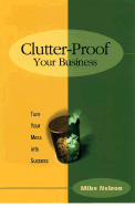 Clutter Proof Your Business: Turn Your Mess Into Success - Nelson, Mike