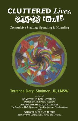 Cluttered Lives, Empty Souls: Compulsive Stealing, Spending, and Hoarding - Shulman, Terrence Daryl