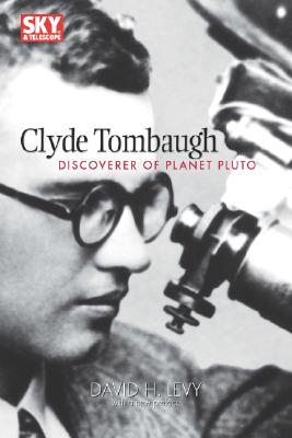 Clyde Tombaugh: Discoverer of Planet Pluto - Levy, David
