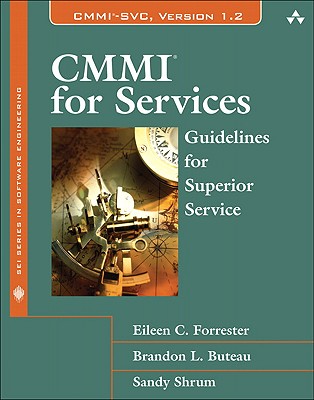 CMMI for Services: Guidelines for Superior Service - Forrester, Eileen C, and Buteau, Brandon L, and Shrum, Sandy