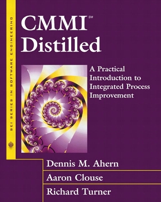 Cmmi(sm) Distilled: A Practical Introduction to Integrated Process Improvement - Ahern, Dennis M, and Clouse, Aaron, and Turner, Richard
