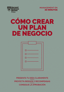Cmo Crear Un Plan de Negocios. Serie Management En 20 Minutos (Creating Business Plans. 20 Minute Manager. Spanish Edition)
