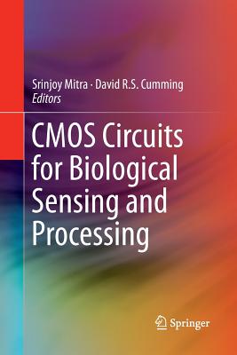 CMOS Circuits for Biological Sensing and Processing - Mitra, Srinjoy (Editor), and Cumming, David R S (Editor)