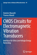 CMOS Circuits for Electromagnetic Vibration Transducers: Interfaces for Ultra-Low Voltage Energy Harvesting