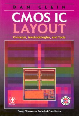 CMOS IC Layout: Concepts, Methodologies, and Tools - Clein, Dan