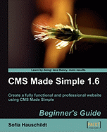 CMS Made Simple 1.6: Beginner's Guide