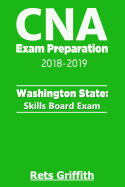 CNA Exam Preparation 2018-2019: Washington State Skills Board Exam: CNA State Boards Exam Study Guide