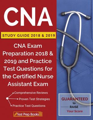 CNA Study Guide 2018 & 2019: CNA Exam Preparation 2018 & 2019 and Practice Test Questions for the Certified Nurse Assistant Exam - Test Prep Books