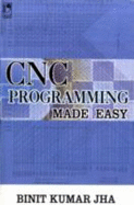 CNC Programming Made Easy - Jha, B. K.