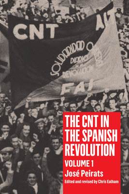 Cnt in the Spanish Revolution Volume 1 - Peirats, Jos, and Ealham, Chris (Editor)