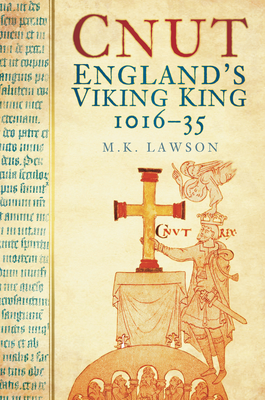 Cnut: England's Viking King 1016-35 - Lawson, M K
