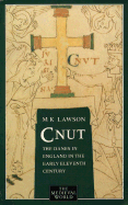 Cnut: The Danes in England in the Early Eleventh Century - Lawson, M K