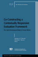 Co-Constructing a Contextually Responsive Evaluation Framework: The Talent Development Model of Reform: New Directions for Evaluation, Number 101