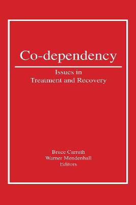 Co-Dependency: Issues in Treatment and Recovery - Carruth, Bruce, and Mendenhall, Warner