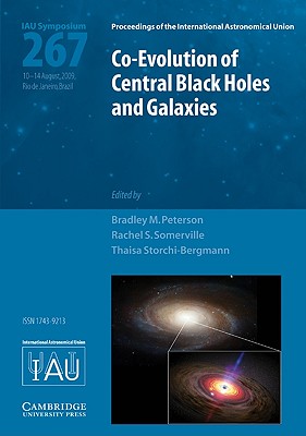 Co-evolution of Central Black Holes and Galaxies (IAU S267) - Peterson, Bradley M. (Editor), and Somerville, Rachel S. (Editor), and Storchi-Bergmann, Thaisa (Editor)