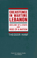 Co-Existence in Wartime Lebanon: Decline of a State and Rise of a Nation