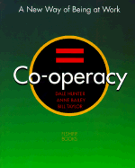 Co-Operacy: A New Way of Being at Work - Hunter, Dale