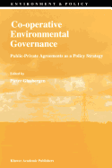 Co-Operative Environmental Governance: Public-Private Agreements as a Policy Strategy