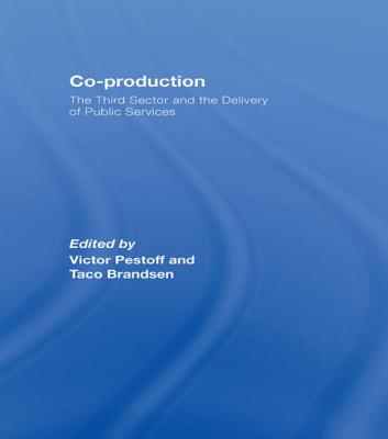 Co-production: The Third Sector and the Delivery of Public Services - Pestoff, Victor (Editor), and Brandsen, Taco (Editor)