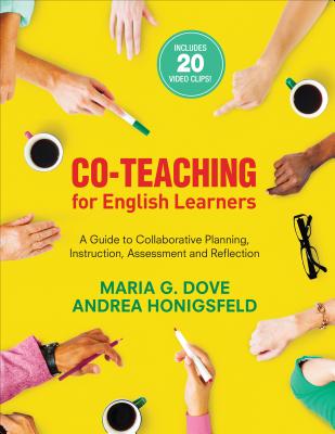 Co-Teaching for English Learners: A Guide to Collaborative Planning, Instruction, Assessment, and Reflection - Dove, Maria G, and Honigsfeld, Andrea M