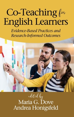 Co-Teaching for English Learners: Evidence-Based Practices and Research-Informed Outcomes (hc) - Dove, Maria G (Editor), and Honigsfeld, Andrea (Editor)