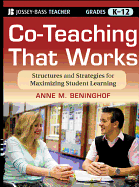 Co-Teaching That Works: Structures and Strategies for Maximizing Student Learning