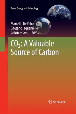 Co2: A Valuable Source of Carbon - de Falco, Marcello de (Editor), and Iaquaniello, Gaetano (Editor), and Centi, Gabriele (Editor)