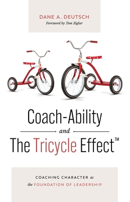 Coach-Ability and The Tricycle Effect - Deutsch, Dane A, and Ziglar, Tom