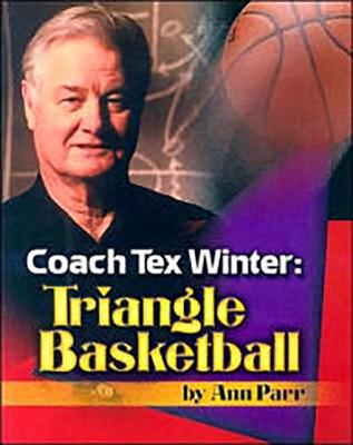 Coach Tex Winter: Triangle Basketball - Parr, Ann
