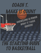 Coach Toliver Make It Count the Starting Guide to Basketball: Make It Count