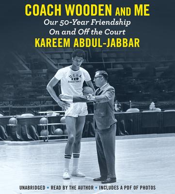 Coach Wooden and Me Lib/E: Our 50-Year Friendship on and Off the Court - Abdul-Jabbar, Kareem (Read by)