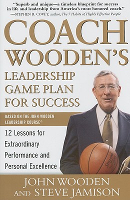 Coach Wooden's Leadership Game Plan for Success: 12 Lessons for Extraordinary Performance and Personal Excellence - Wooden, John, and Jamison, Steve