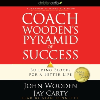 Coach Wooden's Pyramid of Success: Building Blocks for a Better Life - Wooden, John, and Carty, Jay, and Runnette, Sean (Read by)