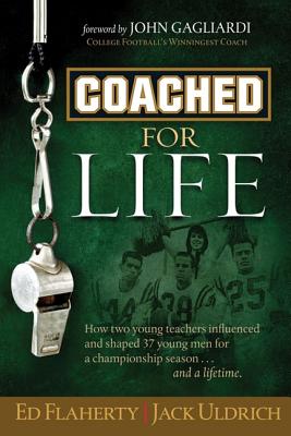 Coached for Life - Flaherty, Ed, and Uldrich, Jack, and Gagliardi, John, Coach (Foreword by)