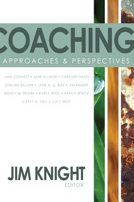 Coaching: Approaches and Perspectives - Knight, Jim