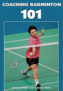 Coaching Badminton 101 - Chen, Gong, Dr., and Chen, Carol
