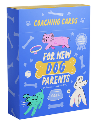 Coaching Cards for New Dog Parents: Advice and Inspiration from an Animal Expert - Lopez Bsc DVM, Dr.