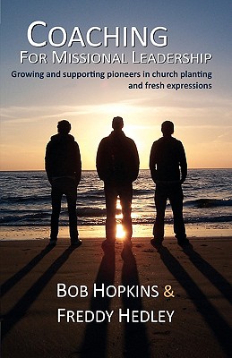 Coaching for Missional Leadership - Hopkins, Bob, and Hedley, Freddy