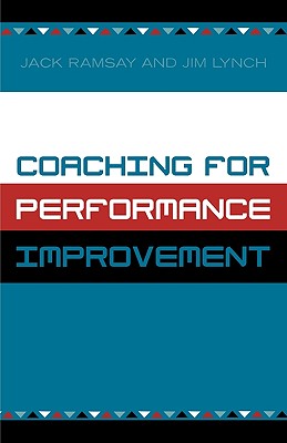 Coaching for Performance Improvement - Ramsay, Jack, Dr., and Lynch, Jim