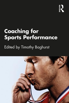 Coaching for Sports Performance - Baghurst, Timothy (Editor)