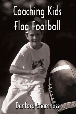 Coaching Kids Flag Football - Chamness, Danford