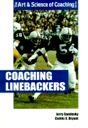 Coaching Linebackers - Sandusky, Jerry, and Bryant, Cedric X, PhD, FACSM, and Paterno, Joe (Foreword by)