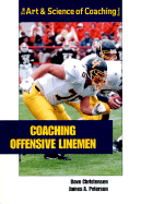 Coaching Offensive Linemen - Christensen, Dave, and Peterson, James A, Ph.D.