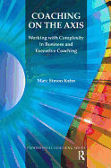 Coaching on the Axis: Working with Complexity in Business and Executive Coaching