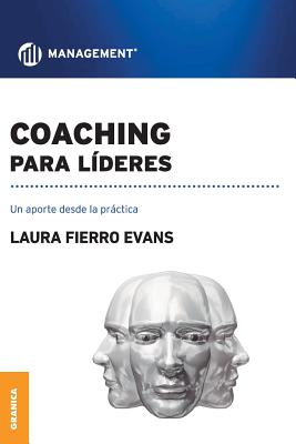 Coaching Para Lideres: Un aporte desde la prctica - Fierro Evans, Laura