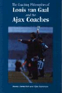 Coaching Philosophies of Louis Van Gaal & the Ajax Coaches