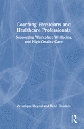 Coaching Physicians and Healthcare Professionals: Supporting Workplace Wellbeing and High-Quality Care