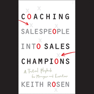 Coaching Salespeople Into Sales Champions: A Tactical Playbook for Managers and Executives