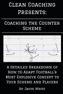 Coaching the Counter: A Detailed Breakdown of How to Adapt Football's Most Explosive Concept to Your Scheme and Players