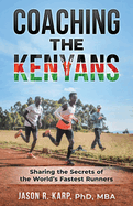 Coaching the Kenyans: Sharing the Secrets of the World's Fastest Runners